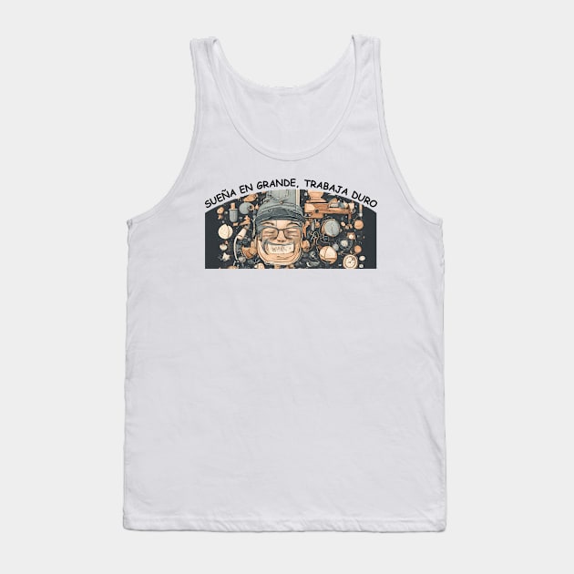 Sueña en Grande, Trabaja Duro Tank Top by handronalo